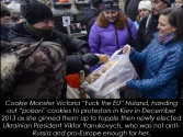 Cookie Monster Victoria “Fuck the EU” Nuland, handing out poison cookies to protestors in Kiev...png